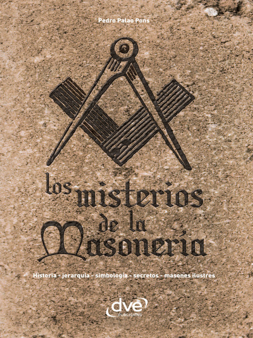Title details for Los misterios de la masonería. Historia, jerarquía, simbología, secretos, masones ilustres by Pedro Palao Pons - Available